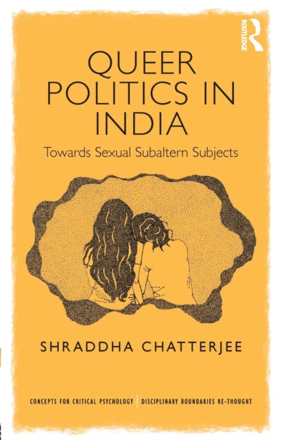 Queer Politics in India: Towards Sexual Subaltern Subjects, Paperback / softback Book