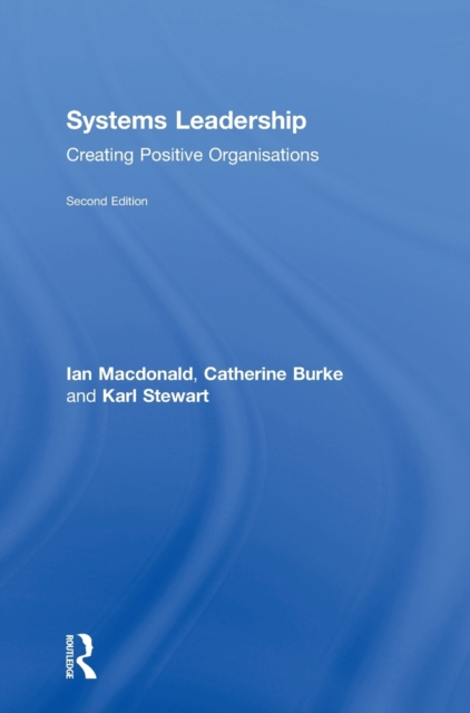Systems Leadership : Creating Positive Organisations, Hardback Book