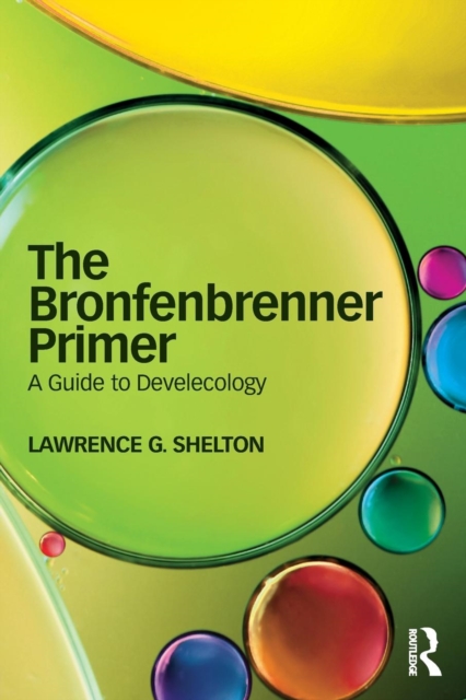 The Bronfenbrenner Primer : A Guide to Develecology, Paperback / softback Book