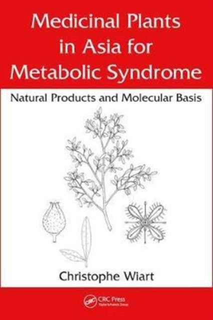 Medicinal Plants in Asia for Metabolic Syndrome : Natural Products and Molecular Basis, Hardback Book