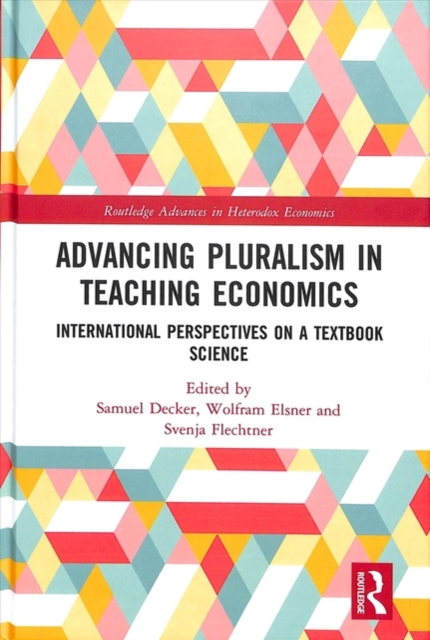Advancing Pluralism in Teaching Economics : International Perspectives on a Textbook Science, Hardback Book