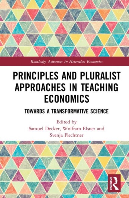 Principles and Pluralist Approaches in Teaching Economics : Towards a Transformative Science, Hardback Book