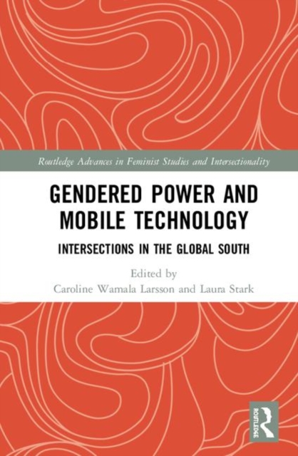 Gendered Power and Mobile Technology : Intersections in the Global South, Hardback Book