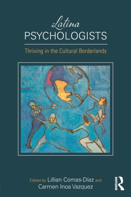 Latina Psychologists : Thriving in the Cultural Borderlands, Paperback / softback Book