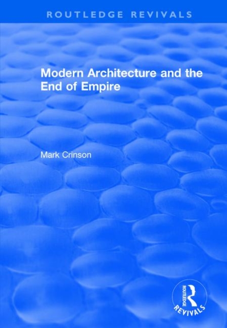 Modern Architecture and the End of Empire, Hardback Book