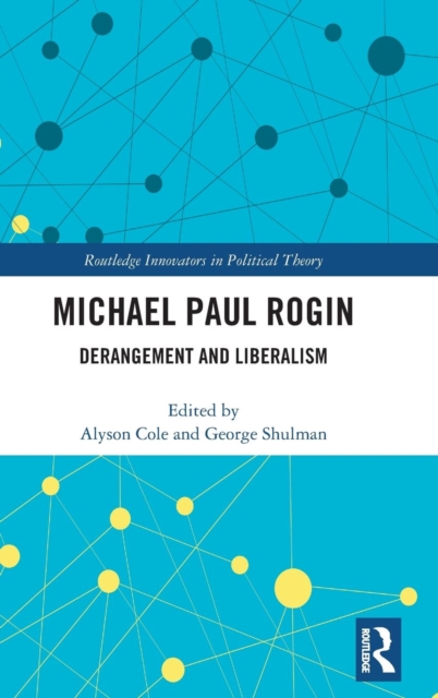 Michael Paul Rogin : Derangement and Liberalism, Hardback Book