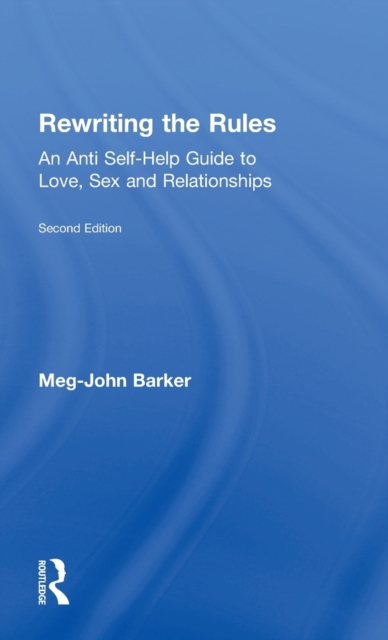 Rewriting the Rules : An Anti Self-Help Guide to Love, Sex and Relationships, Hardback Book