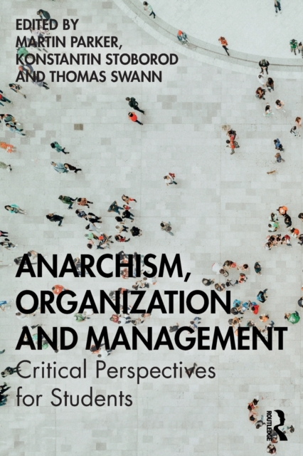 Anarchism, Organization and Management : Critical Perspectives for Students, Paperback / softback Book