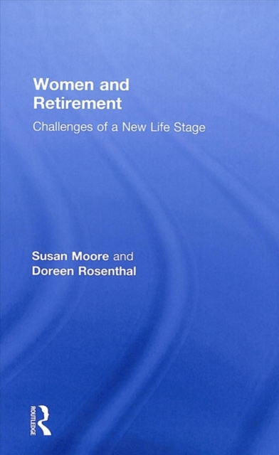 Women and Retirement : Challenges of a New Life Stage, Hardback Book