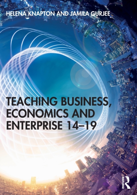 Teaching Business, Economics and Enterprise 14-19, Paperback / softback Book