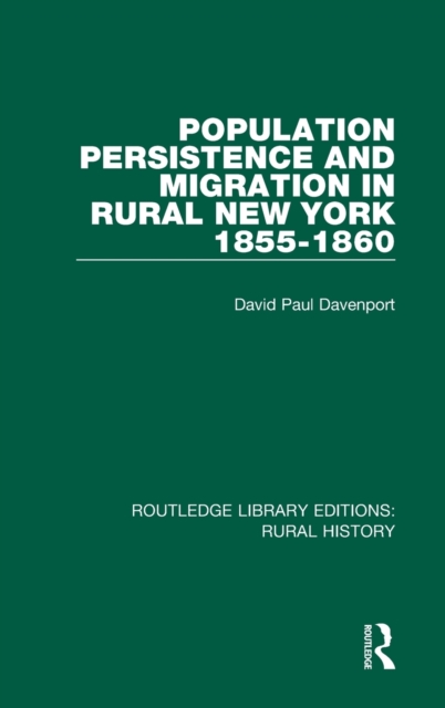 Population Persistence and Migration in Rural New York, 1855-1860, Hardback Book