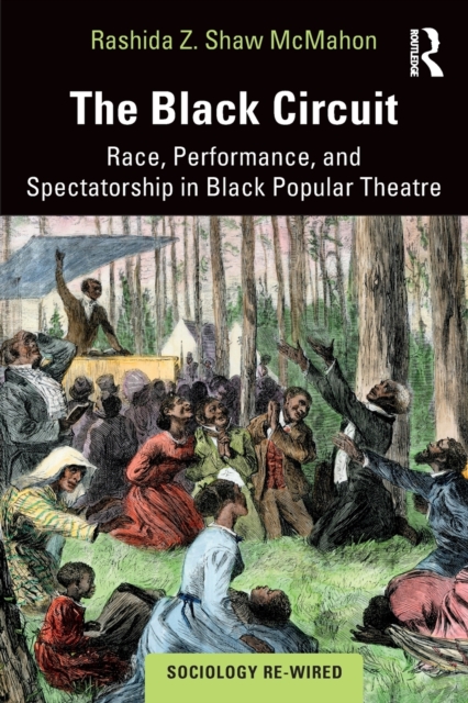The Black Circuit : Race, Performance, and Spectatorship in Black Popular Theatre, Paperback / softback Book