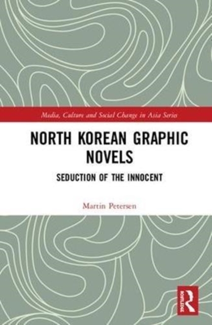 North Korean Graphic Novels : Seduction of the Innocent?, Hardback Book