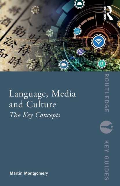 Language, Media and Culture : The Key Concepts, Paperback / softback Book