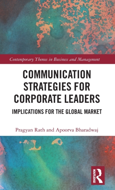 Communication Strategies for Corporate Leaders : Implications for the Global Market, Hardback Book