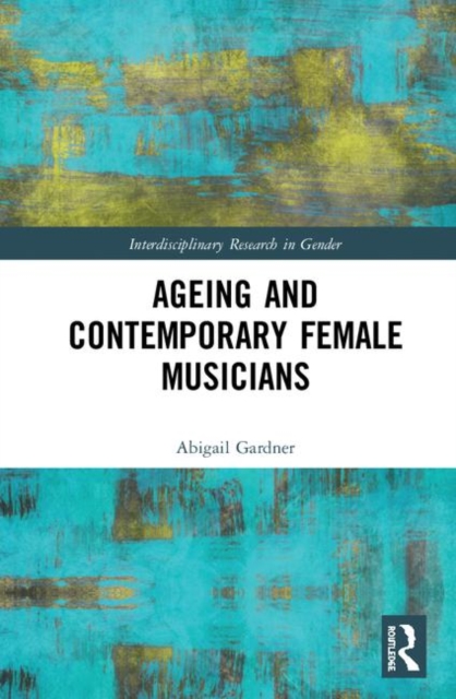 Ageing and Contemporary Female Musicians, Hardback Book