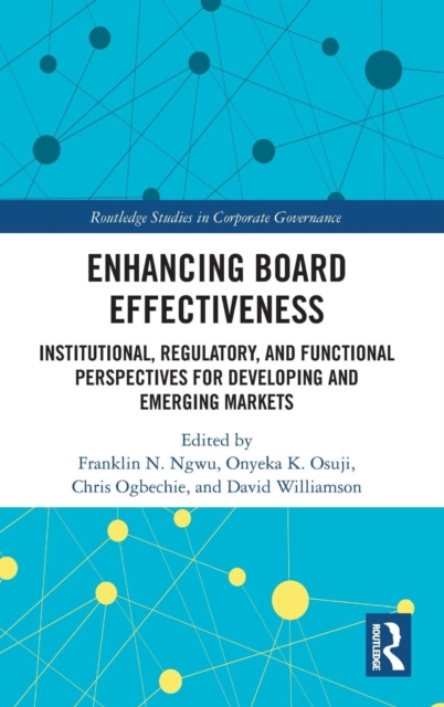 Enhancing Board Effectiveness : Institutional, Regulatory and Functional Perspectives for Developing and Emerging Markets, Hardback Book