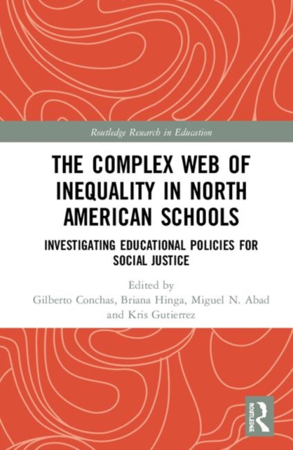 The Complex Web of Inequality in North American Schools : Investigating Educational Policies for Social Justice, Hardback Book