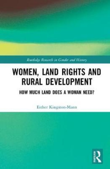 Women, Land Rights and Rural Development : How Much Land Does a Woman Need?, Hardback Book