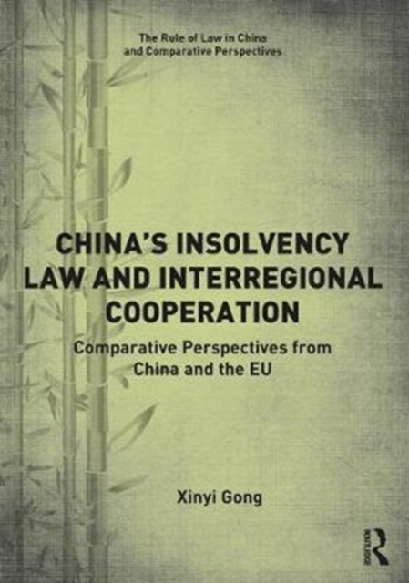 China’s Insolvency Law and Interregional Cooperation : Comparative Perspectives from China and the EU, Hardback Book