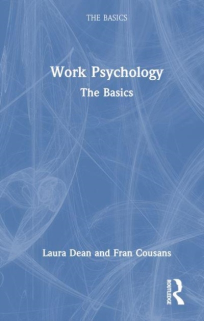 Work Psychology : The Basics, Hardback Book