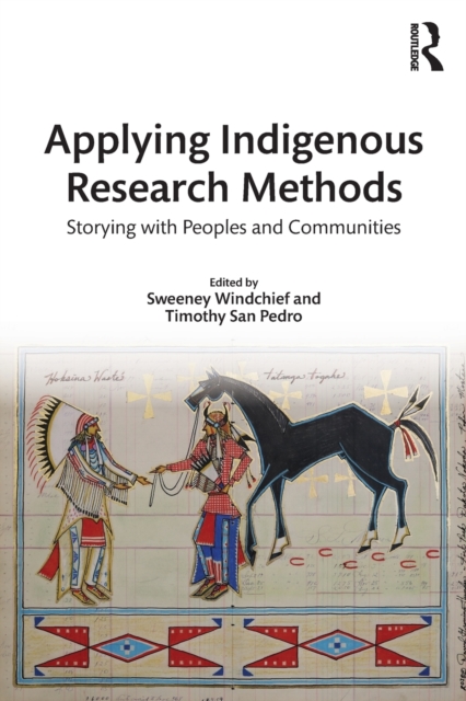 Applying Indigenous Research Methods : Storying with Peoples and Communities, Paperback / softback Book