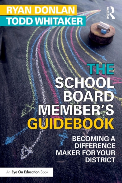 The School Board Member's Guidebook : Becoming a Difference Maker for Your District, Paperback / softback Book