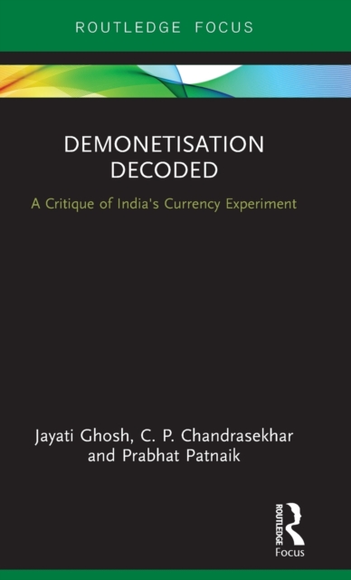 Demonetisation Decoded : A Critique of India's Currency Experiment, Hardback Book