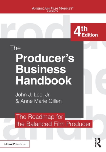 The Producer's Business Handbook : The Roadmap for the Balanced Film Producer, Paperback / softback Book