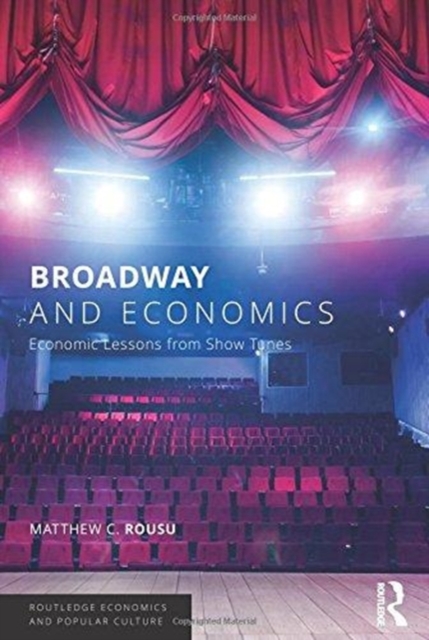 Broadway and Economics : Economic Lessons from Show Tunes, Hardback Book