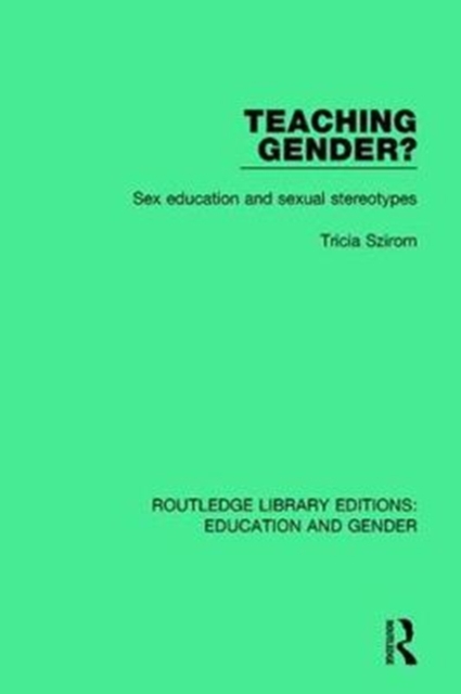 Teaching Gender? : Sex Education and Sexual Stereotypes, Paperback / softback Book