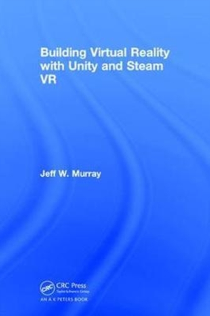 Building Virtual Reality with Unity and Steam Vr, Hardback Book