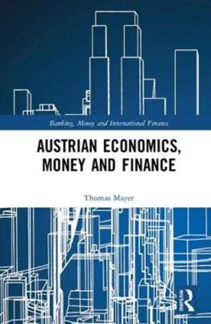 Austrian Economics, Money and Finance, Hardback Book
