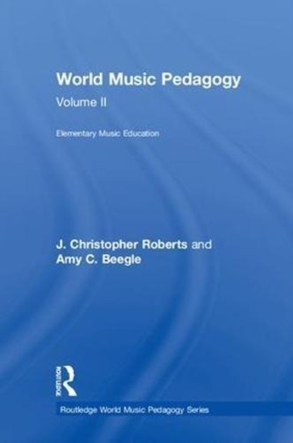 World Music Pedagogy, Volume II: Elementary Music Education, Hardback Book