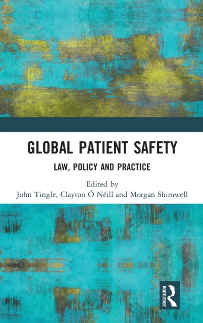 Global Patient Safety : Law, Policy and Practice, Hardback Book