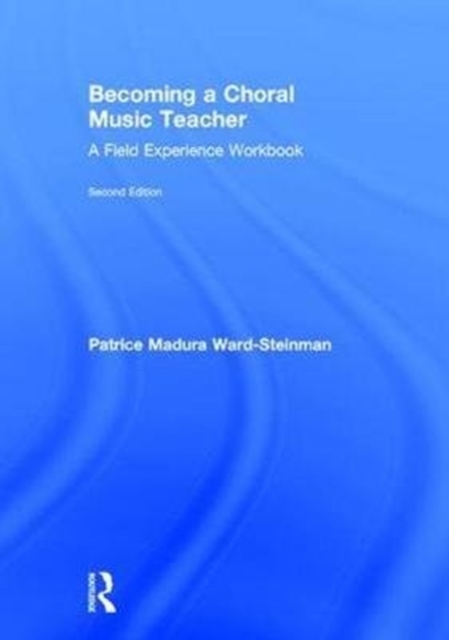 Becoming a Choral Music Teacher : A Field Experience Workbook, Hardback Book