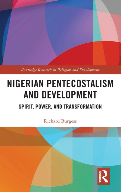 Nigerian Pentecostalism and Development : Spirit, Power, and Transformation, Hardback Book