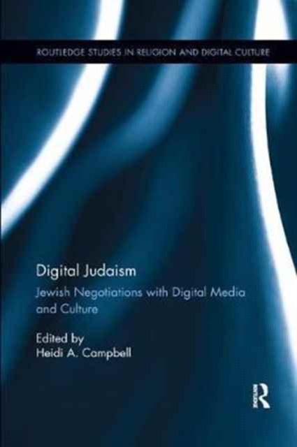 Digital Judaism : Jewish Negotiations with Digital Media and Culture, Paperback / softback Book