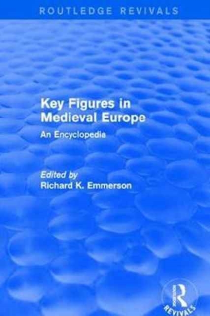 Routledge Revivals: Key Figures in Medieval Europe (2006) : An Encyclopedia, Hardback Book