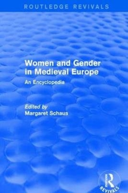 Routledge Revivals: Women and Gender in Medieval Europe (2006) : An Encyclopedia, Paperback / softback Book