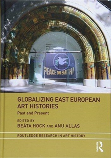 Globalizing East European Art Histories : Past and Present, Hardback Book