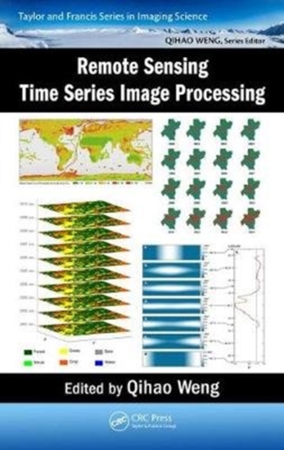 Remote Sensing Time Series Image Processing, Hardback Book