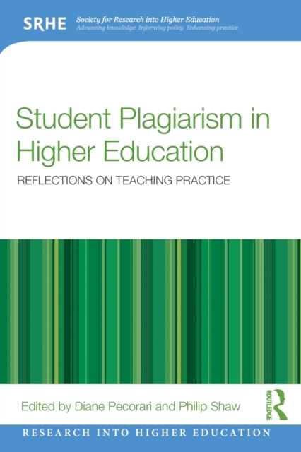 Student Plagiarism in Higher Education : Reflections on Teaching Practice, Paperback / softback Book