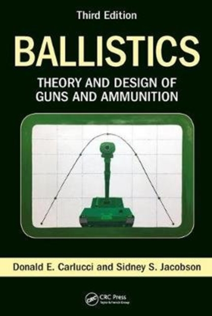 Ballistics : Theory and Design of Guns and Ammunition, Third Edition, Hardback Book