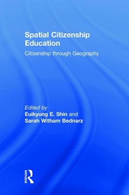 Spatial Citizenship Education : Citizenship through Geography, Hardback Book