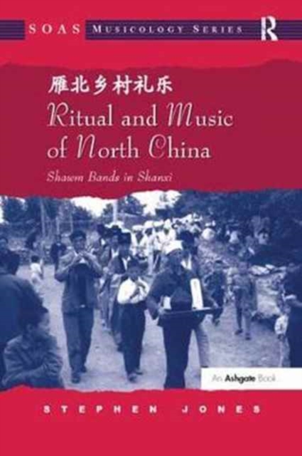 Ritual and Music of North China : Shawm Bands in Shanxi, Paperback / softback Book