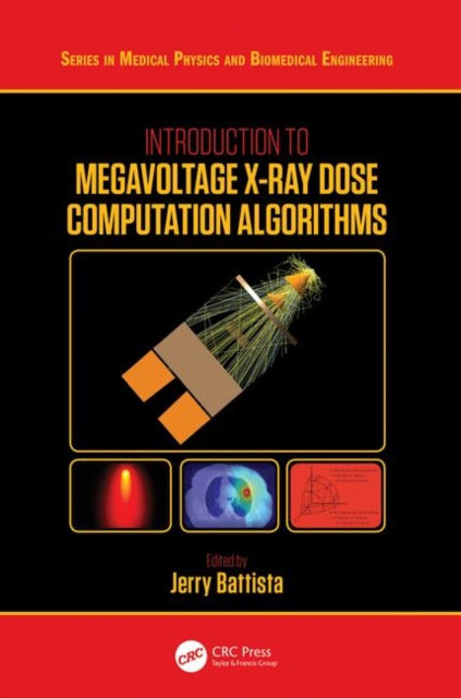 Introduction to Megavoltage X-Ray Dose Computation Algorithms, Hardback Book
