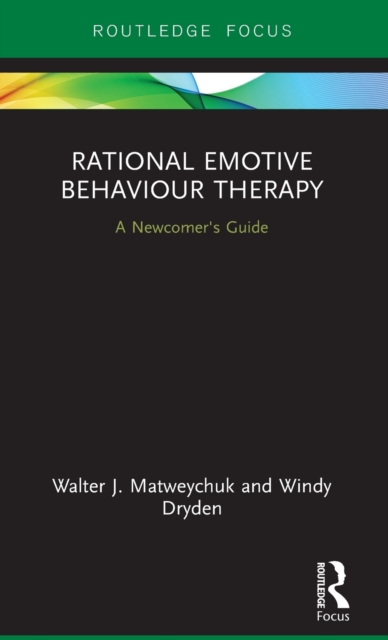 Rational Emotive Behaviour Therapy : A Newcomer's Guide, Hardback Book