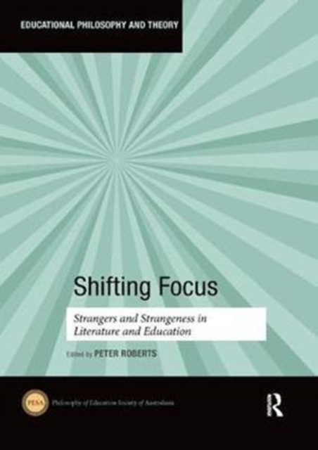 Shifting Focus : Strangers and Strangeness in Literature and Education, Paperback / softback Book