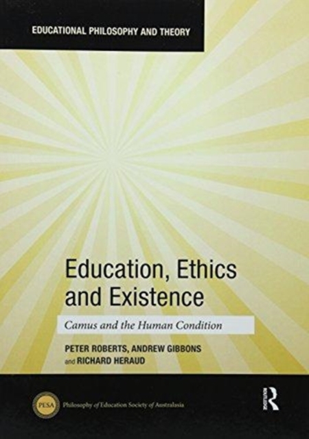 Education, Ethics and Existence : Camus and the Human Condition, Paperback / softback Book
